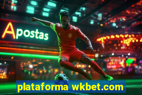 plataforma wkbet.com